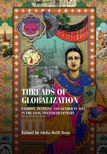 Threads of globalization: Fashion, textiles, and gender in Asia in the long twentieth century.