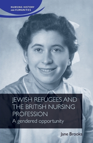 Jewish refugees and the British nursing profession: A gendered opportunity.