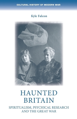 Haunted Britain: Spiritualism, psychical research and the Great War.