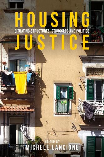 Housing justice: Situating structures, struggles and politics.