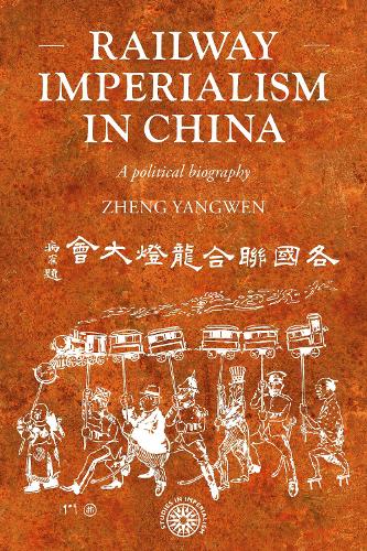 Railway imperialism in China: A political biography.