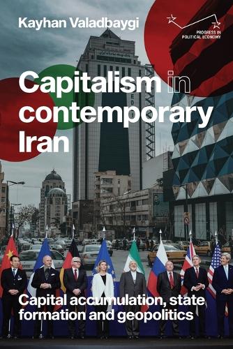 Capitalism in contemporary Iran: Capital accumulation, state formation and geopolitics.