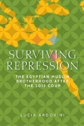 Surviving repression: The Egyptian Muslim Brotherhood after the 2013 coup.