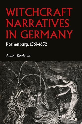 Witchcraft narratives in Germany: Rothenburg, 1561-1652.
