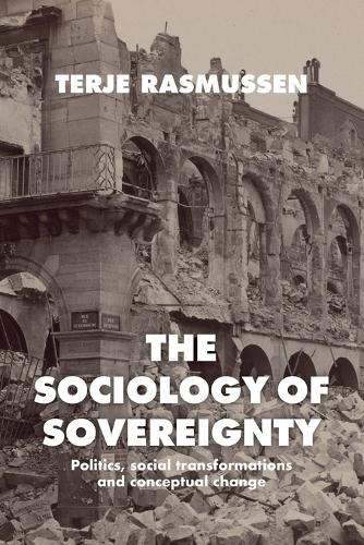 The sociology of sovereignty: Politics, social transformations and conceptual change.