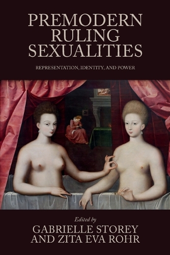 Premodern ruling sexualities: Representation, identity, and power.