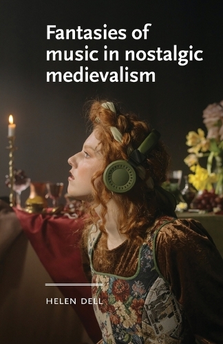 Fantasies of Music in Nostalgic Medievalism.