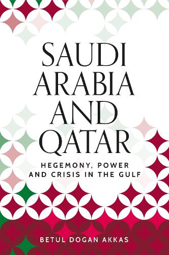Saudi Arabia and Qatar: Hegemony, power and crisis in the Gulf.