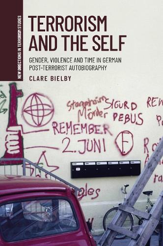 Terrorism and the self: Gender, violence, and time in German post-terrorist autobiography.