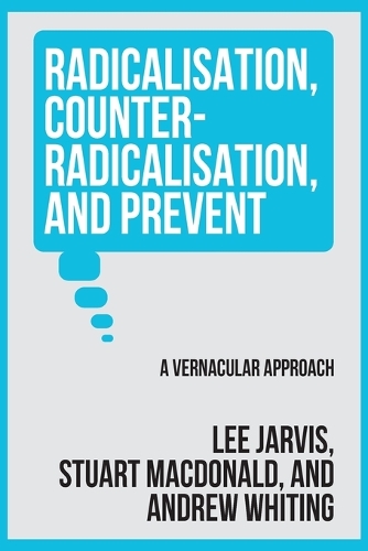 Radicalisation, counter-radicalisation, and Prevent: A vernacular approach.