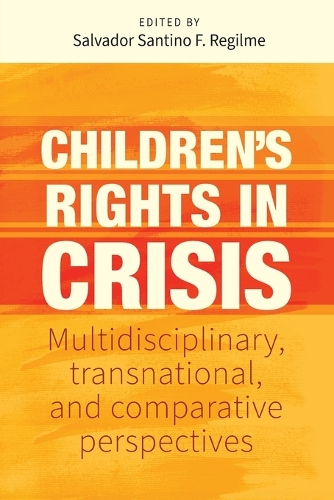 Children's rights in crisis: Multidisciplinary, transnational, and comparative perspectives.