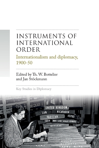 Instruments of international order: Internationalism and diplomacy, 1900-50.