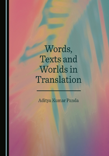 Words, Texts and Worlds in Translation..