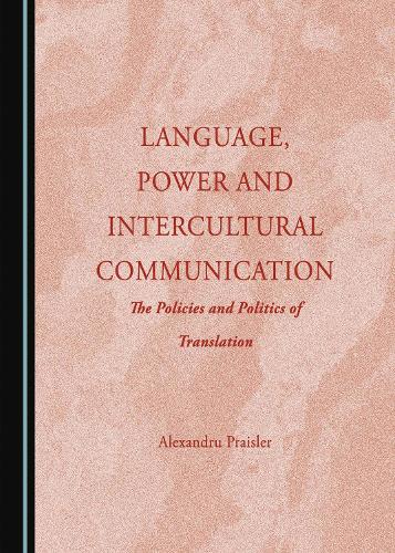 Language, Power and Intercultural Communication: The Policies and Politics of Translation.
