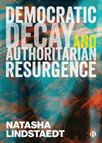 Democratic Decay and Authoritarian Resurgence.