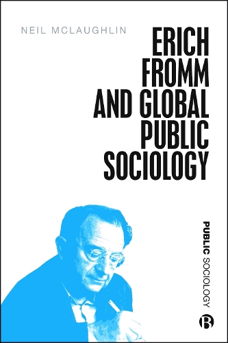 Erich Fromm and Global Public Sociology.