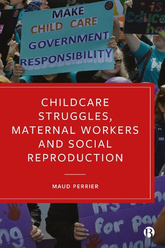 Childcare Struggles, Maternal Workers and Social Reproduction.