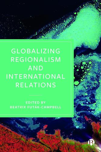 Globalizing Regionalism and International Relations.