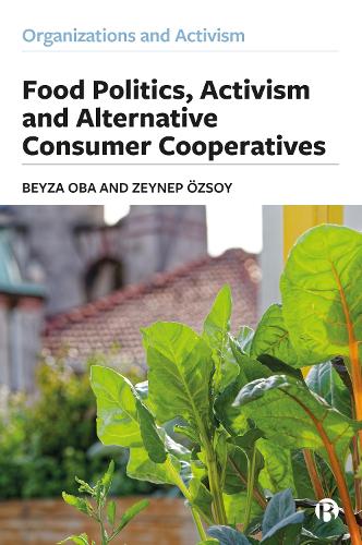 Food Politics, Activism and Alternative Consumer Cooperatives.