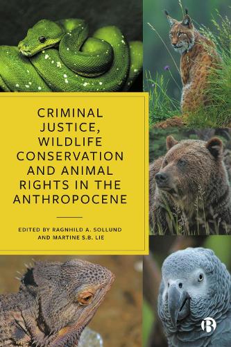 Criminal Justice, Wildlife Conservation and Animal Rights in the Anthropocene.