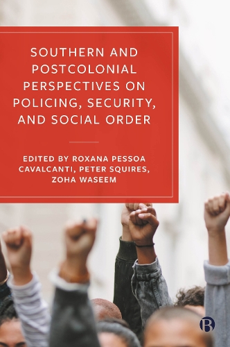 Southern and Postcolonial Perspectives on Policing, Security and Social Order.