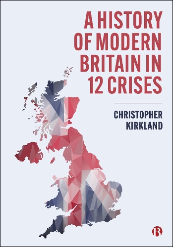 A History of Modern Britain in 12 Crises.
