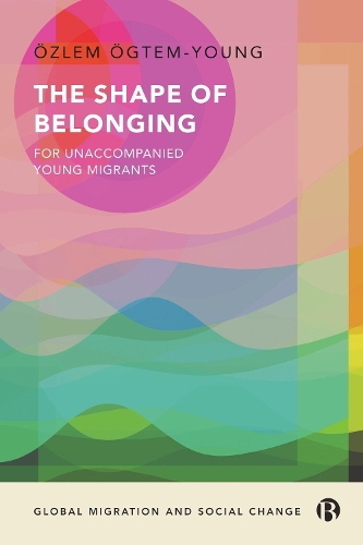 The Shape of Belonging for Unaccompanied Young Migrants.