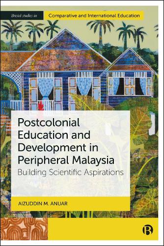 Postcolonial Education and Development in Peripheral Malaysia