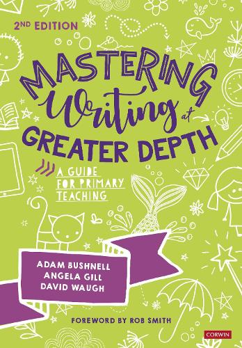 Mastering Writing at Greater Depth: A guide for primary teaching. 2nd Revised edition