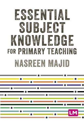 Essential Subject Knowledge for Primary Teaching.