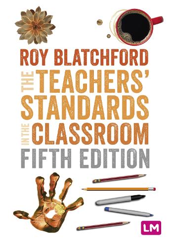 The Teachers' Standards in the Classroom. 5th Revised edition