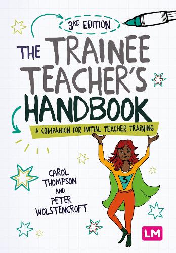 The Trainee Teacher's Handbook: A companion for initial teacher training. 3rd Revised edition