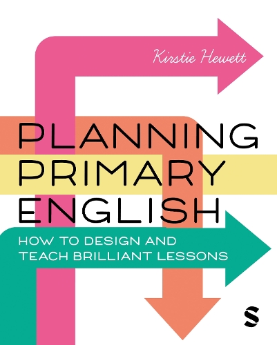 Planning Primary English: How to Design and Teach Brilliant Lessons.