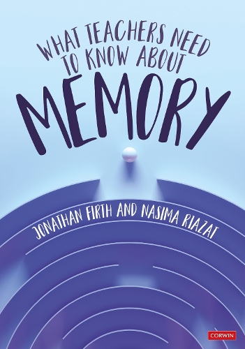 What Teachers Need to Know About Memory.