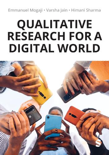Qualitative Research for a Digital World: A Practical Guide.