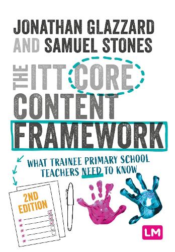 The ITT Core Content Framework: What trainee primary school teachers need to know. 2nd Revised edition