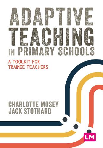 Adaptive Teaching in Primary Schools: A toolkit for trainee teachers.