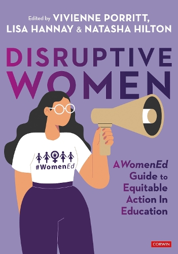Disruptive Women: A WomenEd Guide to Equitable Action in Education.