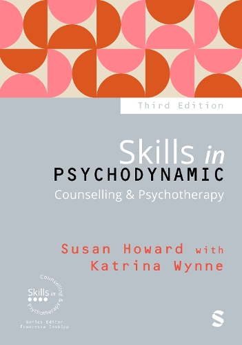 Skills in Psychodynamic Counselling & Psychotherapy. 3rd Revised edition