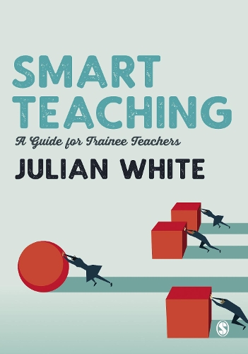 Smart Teaching: A Guide for Trainee Teachers.