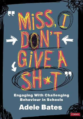 "Miss, I don't give a sh*t": Engaging with challenging behaviour in schools.