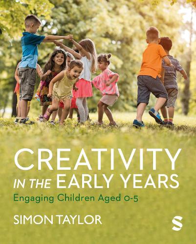 Creativity in the Early Years: Engaging Children Aged 0-5.