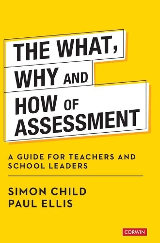The What, Why and How of Assessment: A guide for teachers and school leaders.