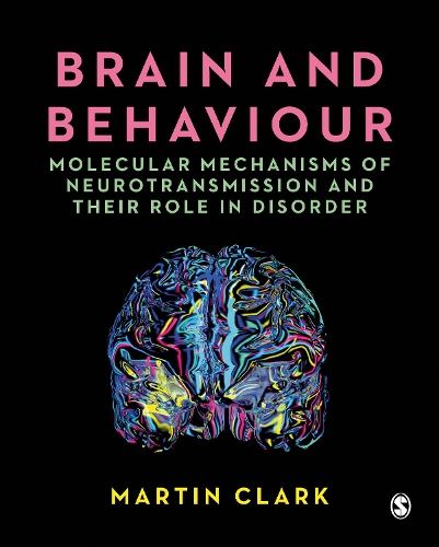 Brain and Behaviour: Molecular Mechanisms of Neurotransmission and their Role in Disorder.