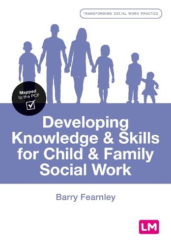 Developing Knowledge and Skills for Child and Family Social Work.