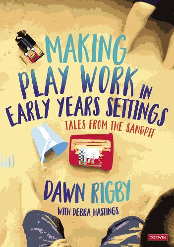 Making Play Work in Early Years Settings: Tales from the sandpit.