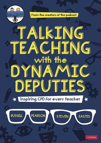 Talking Teaching with the Dynamic Deputies: Inspiring CPD for every teacher.