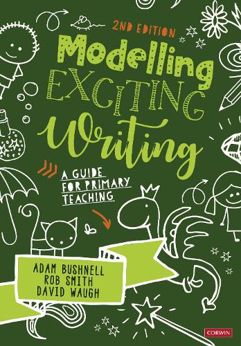 Modelling Exciting Writing: A guide for primary teaching. 2nd Revised edition