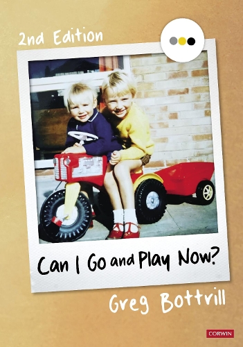 Can I Go and Play Now?: Rethinking the Early Years. 2nd Revised edition