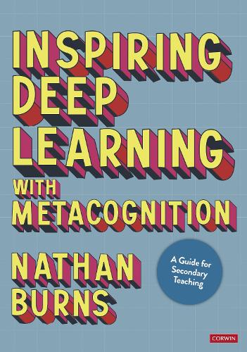 Inspiring Deep Learning with Metacognition: A Guide for Secondary Teaching.